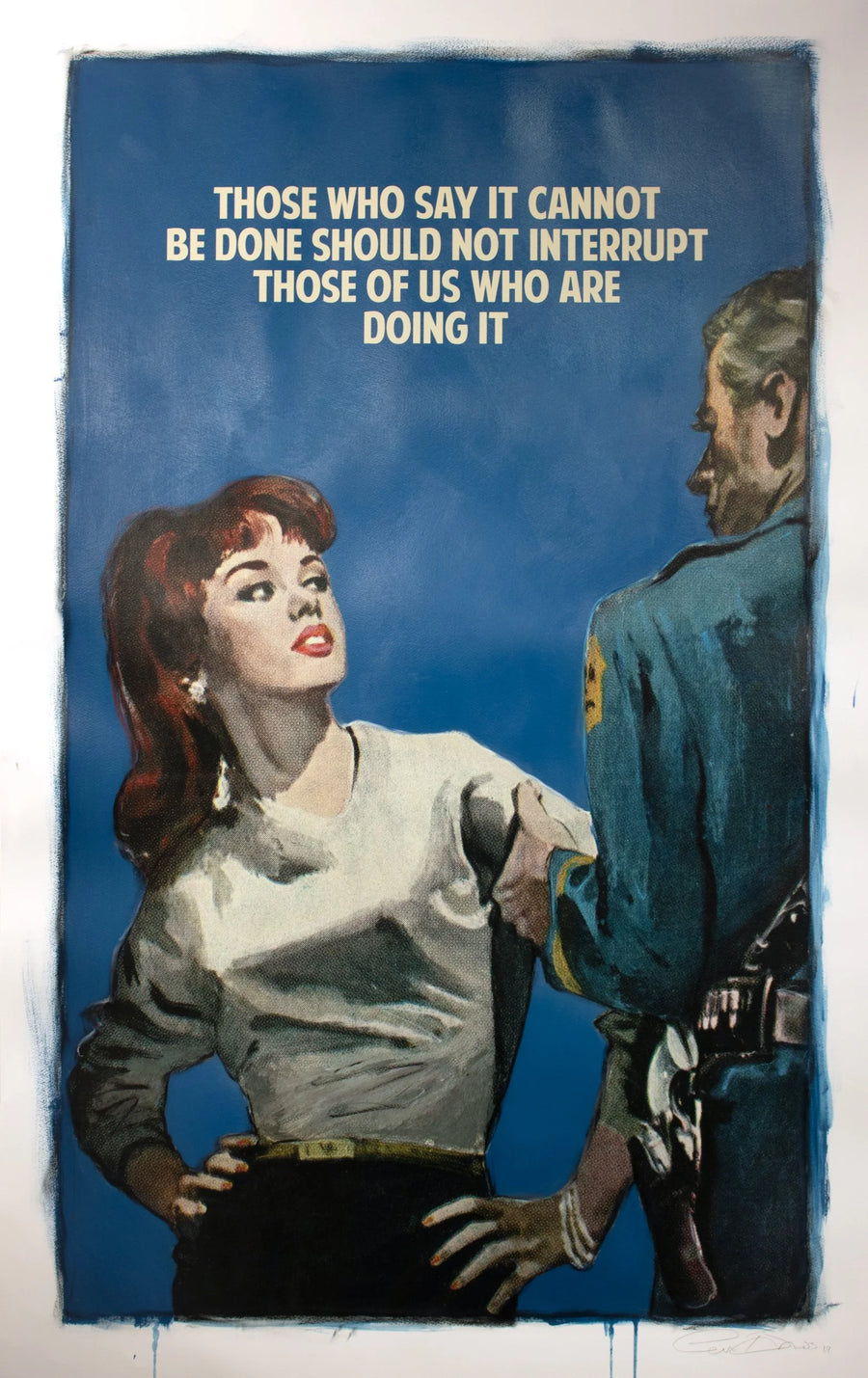 Those Who Say it Cannot be Done Should Not Interrupt Those of Us Who Are Doing It, 2019, The Connor Brothers