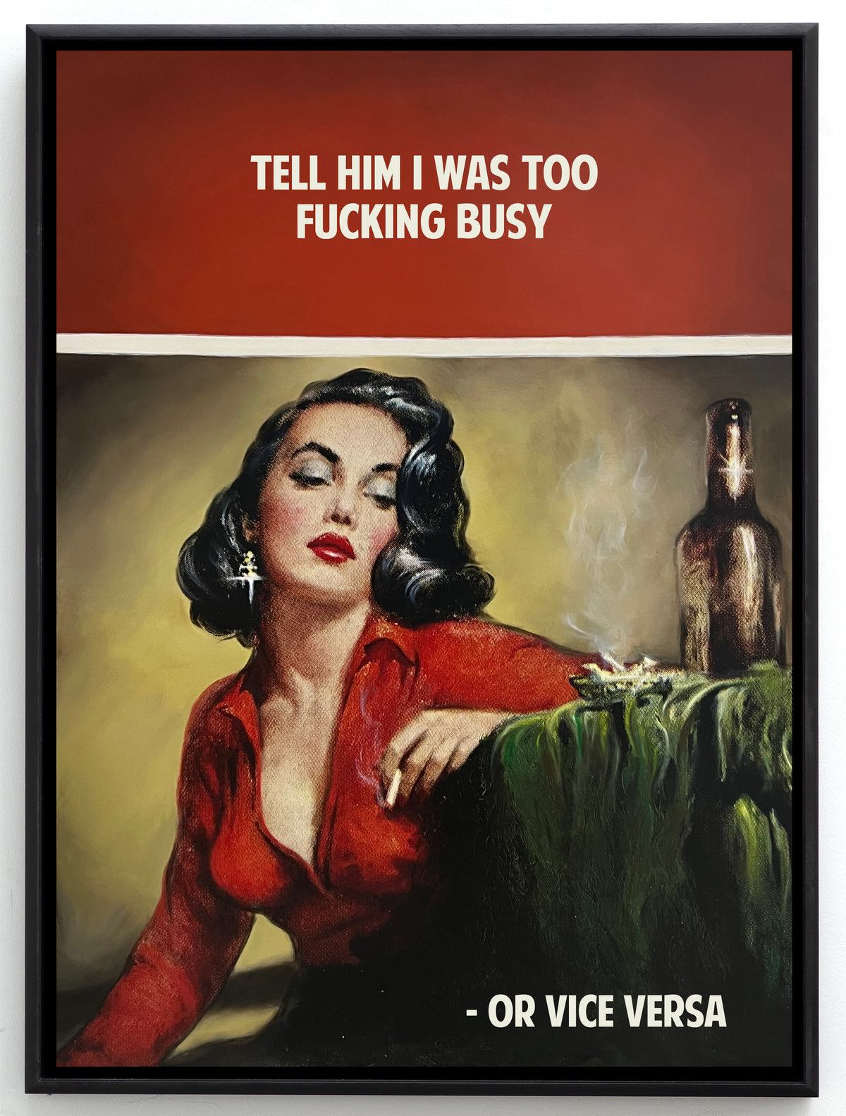Tell Him I Was Too Fucking Busy (Red)